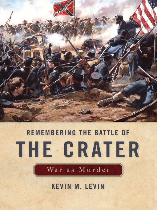 Title details for Remembering The Battle of the Crater by Kevin M. Levin - Wait list